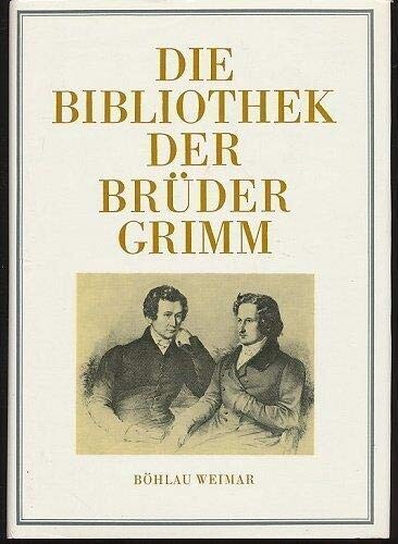 Die Bibliothek der Brüder Grimm :