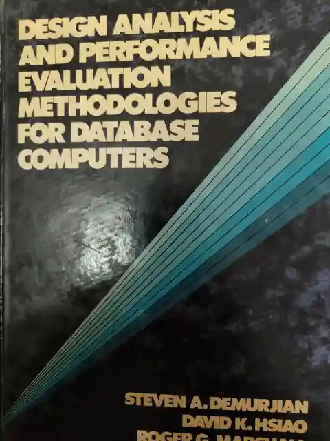 Design Analysis and Performance Evaluation Methodologies for Database Computers