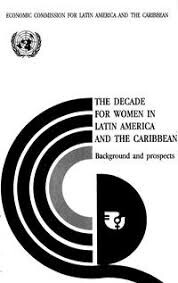 The Decade for Women in Latin America and the Caribbean :