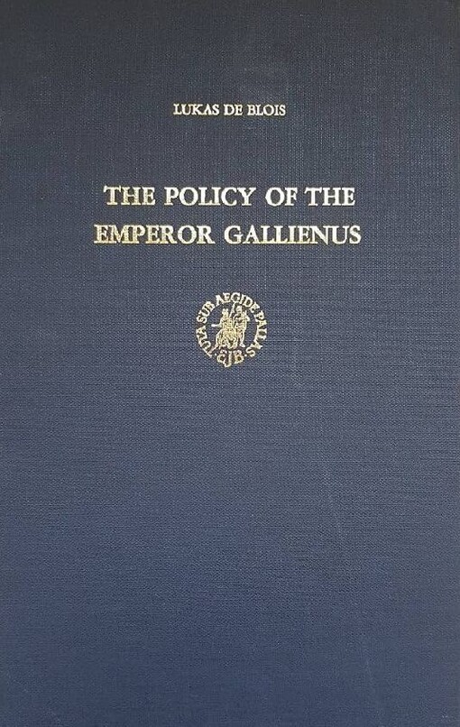 The Policy of the Emperor Gallienus
