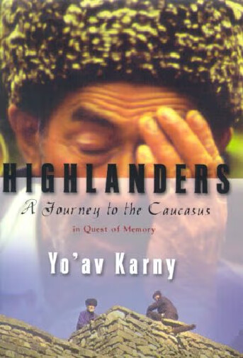 Highlanders :a journey to the Caucasus in quest of memory