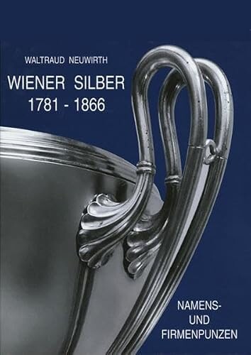 Wiener Silber :Namens- und Firmenpunzen 1781-1866 = Vienese Silver : Makers' and company marks