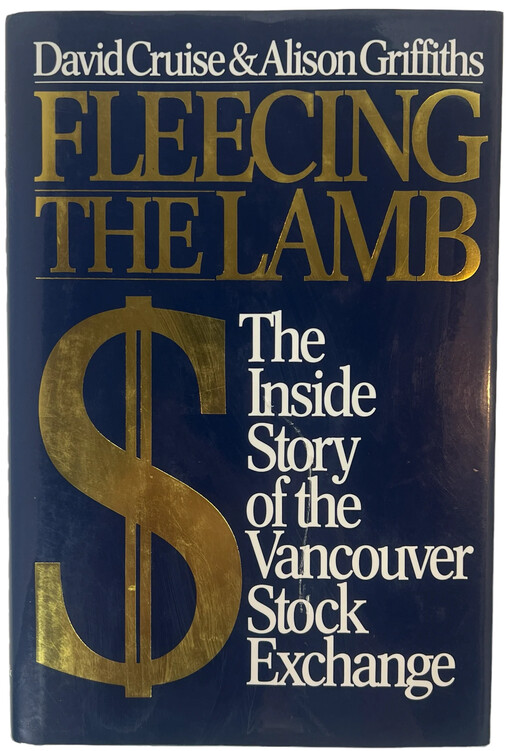 Fleecing the lamb :the inside story of the vancouver stock exchange