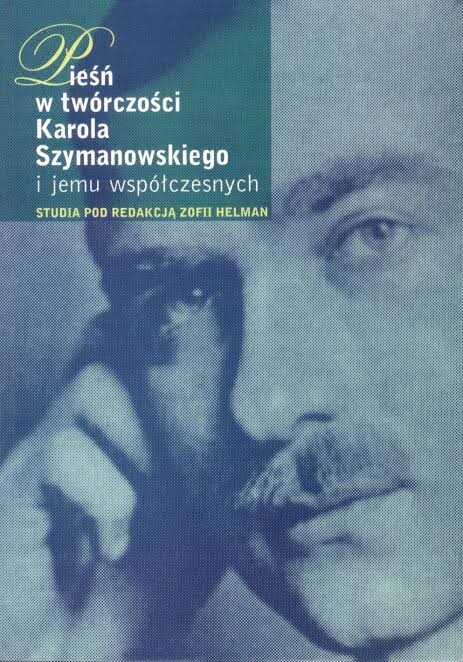 Pieśń w twórczości Karola Szymanowskiego i jemu współczesnych :studia