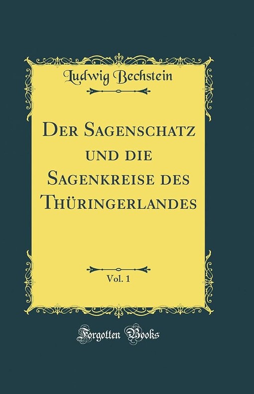 Gesammelte Werke.Bd. 6, 3. und 4. T.,<<Der >>Sagenschatz und die Sagenkreise des Thüringerlandes