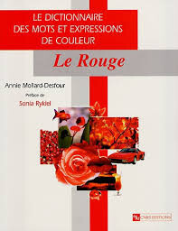 Le dictionnaire des mots et expressions de couleur du XXe siècle.Le rouge