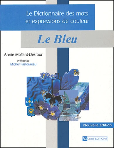 Le dictionnaire des mots et expressions de couleur du XXe siècle.Le bleu