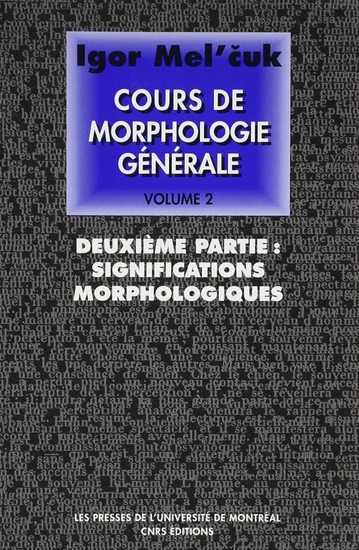 Cours de morphologie générale :théorique et descriptive.Vol. 2,Deuxieme partie : significations morphologiques