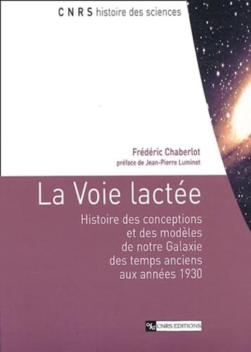 La Voie lactée :histoire des conceptions et des modèles de notre galaxie des temps anciens aux années 1930