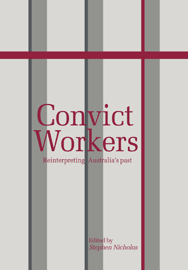 Convict workers :reinterpreting Australia's past