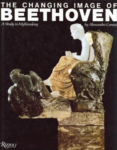 The Changing Image of Beethoven :A Study in Mythmaking