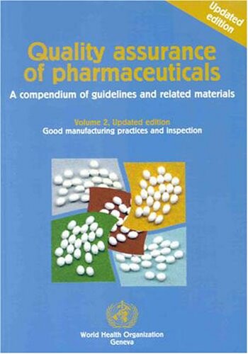Quality assurance of pharmaceuticals :a compendium of guidelines and related materials.Volume 2,Good manufacturing practices and inspection