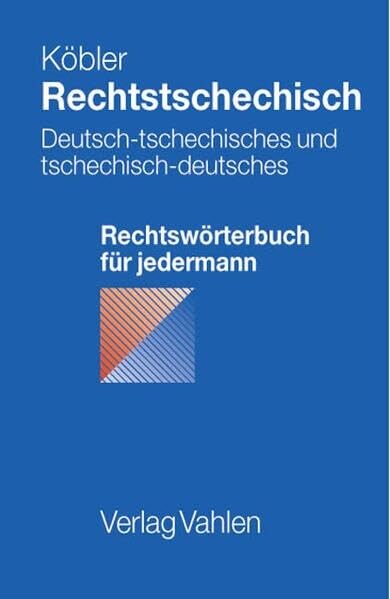Rechtstschechisch :deutsch-tschechisches und tschechisch-deutsches Rechtswörterbuch für jedermann