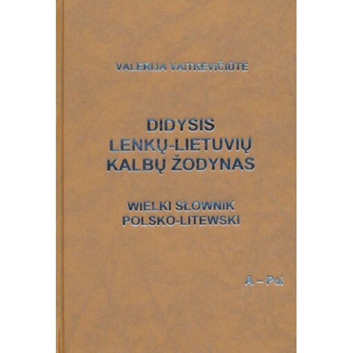 Didysis lenkų-lietuvių kalbų žodynas =