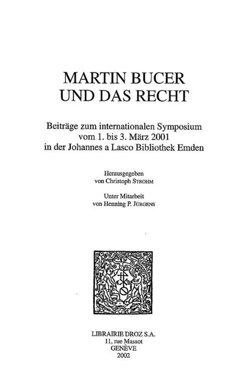 Martin Bucer und das Recht :Beiträge zum internationalen Symposium vom 1. bis 3. März 2001 in der Johannes a Lasco Bibliothek Emden