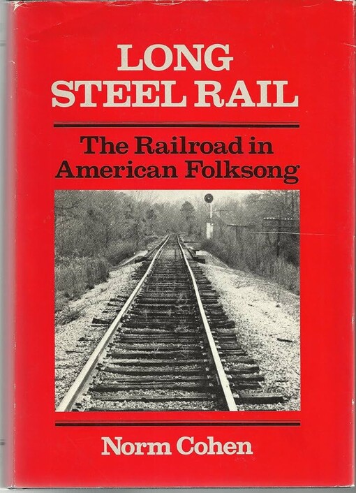 Long steel rail :the railroad in american folksong