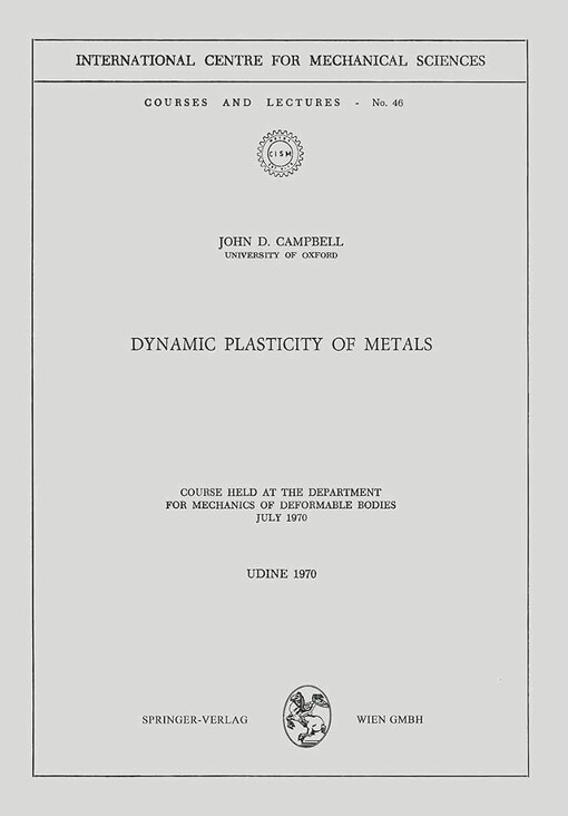 Dynamic plasticity of metals :course held at the department for mechanics of deformable bodies, juli 1970, Udine