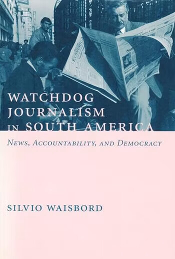 Watchdog journalism in South America :news, accountability, and democracy