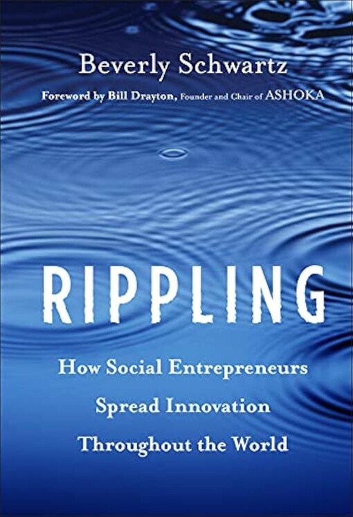 Ripplinghow social entrepreneurs spread innovation throughout the world
