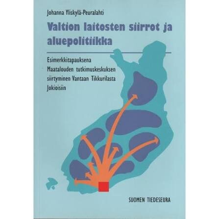 Valtion laitosten siirrot ja aluepolitiikka :esimerkkitapauksena Maatalouden tutkimuskeskuksen siirtyminen Vantaan Tikkurilasta Jokioisiin