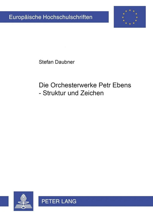Die Orchesterwerke Petr Ebens :Struktur und Zeichen