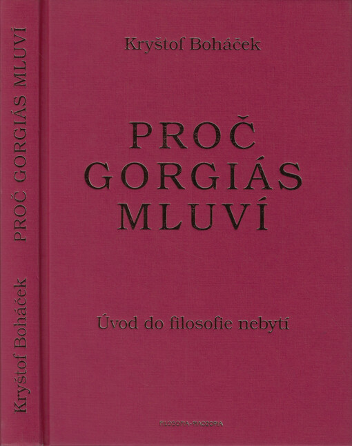 Proč Gorgiás mluví : úvod do filosofie nebytí : včetně řecko-českého textu Peri tou me ontos