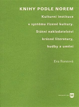 Knihy podle norem :kulturní instituce v systému řízené kultury : Státní nakladatelství krásné literatury, hudby a umění