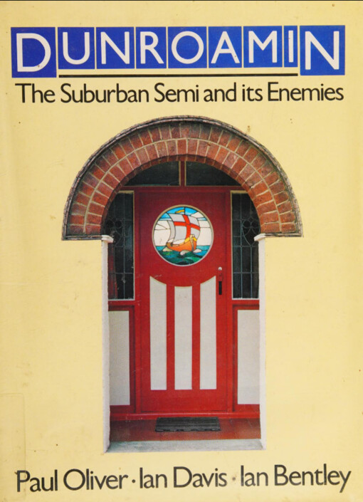 Dunroamin :the suburban semi and its enemies