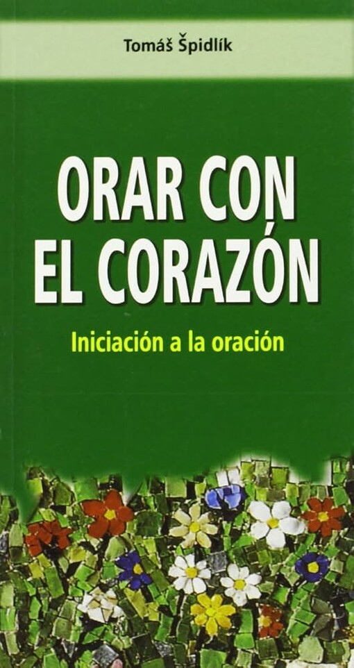 Orar con el corazón :iniciación a la oración