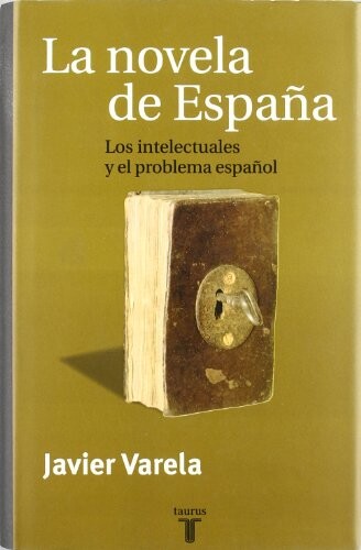 La novela de España :los intelectuales y el problema español