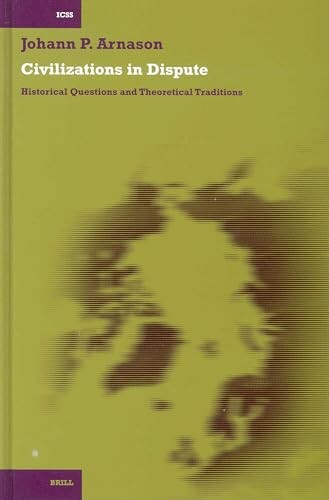 Civilizations in dispute :historical questions and theoretical traditions