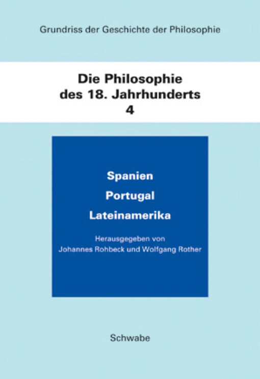 Die Philosophie des 18. Jahrhunderts.Band 4,Spanien, Portugal, Lateinamerika