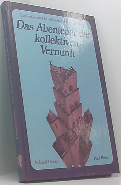 Das Abenteuer der kollektiven Vernunft :Evolution und Involution der Wissenschaft