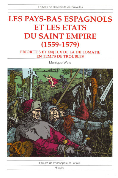 Les Pays-Bas espagnols et les Etats du Saint Empire (1559-1579) :priorités et enjeux de la diplomatie en temps de troubles