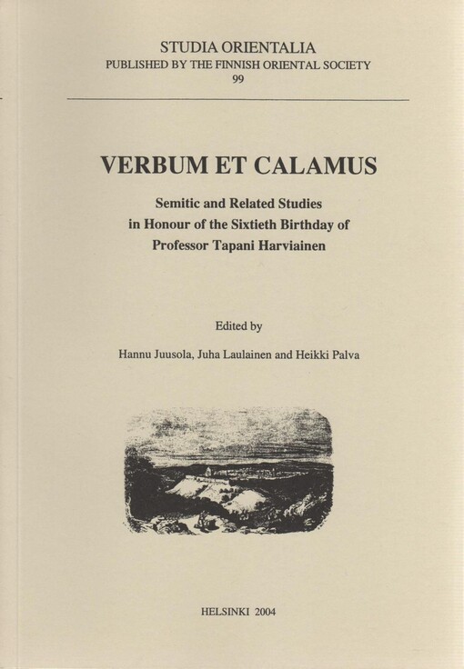 Verbum et calamus :semitic and related studies in honour of the sixtieth birthday of professor Tapani Harviainen