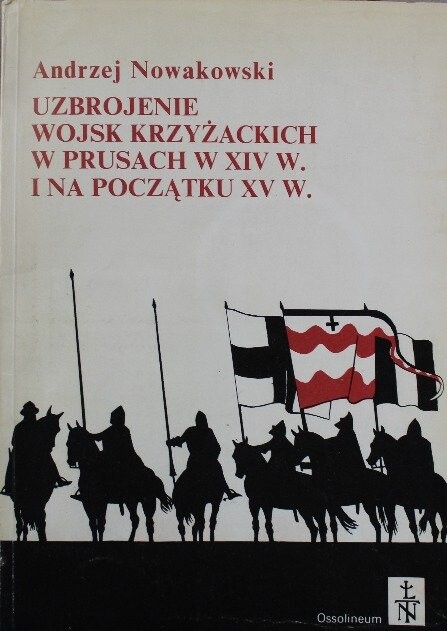 Uzbrojenie wojsk krzyżackich w Prusach w XIV w. i na początku XV w.