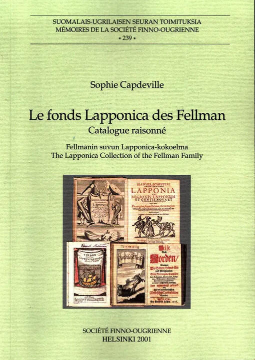Le fonds Lapponica des Fellman :catalogue raisonné = Fellmanin suvun Lapponica-kokoelma = The Lapponica collection of the Fellman family