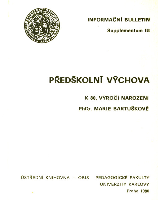 Předškolní výchova : k 80. výročí narození PhDr. Marie Bartuškové : [výběrová bibliogr.
