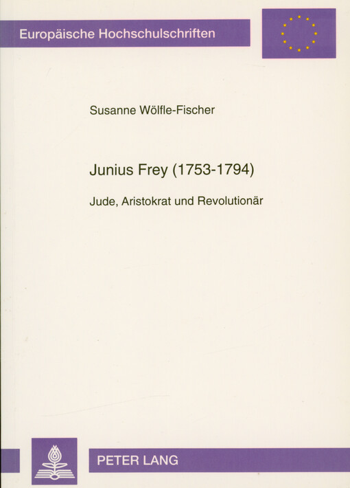 Junius Frey (1753-1794) : Jude, Aristokrat und Revolutionär
