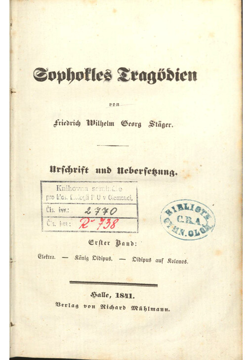 Sophokles Tragödien : Urschrift und Uebersetzung. Erster Band, Elektra - König Oidipus - Oidipus auf Kolonos