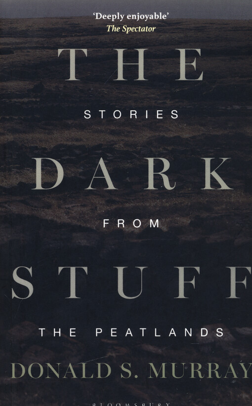 The dark stuff : stories from the Peatlands