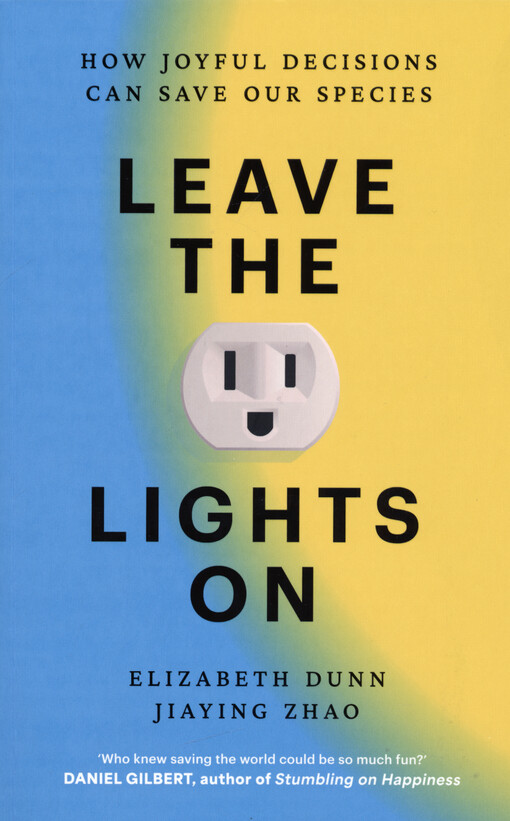Leave the lights on : how joyful decisions can save our species