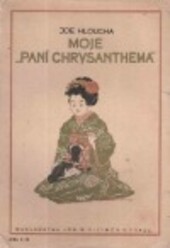 Moje paní Chrysanthema :zápisky z Japonska