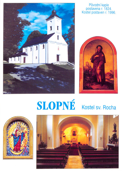 Slopné. Kostel sv. Rocha : původní kaple postavena r. 1824 : kostel postaven r. 1996