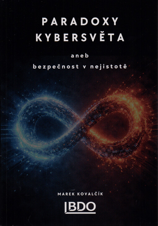 Paradoxy kybersvěta, aneb, Bezpečnost v nejistotě