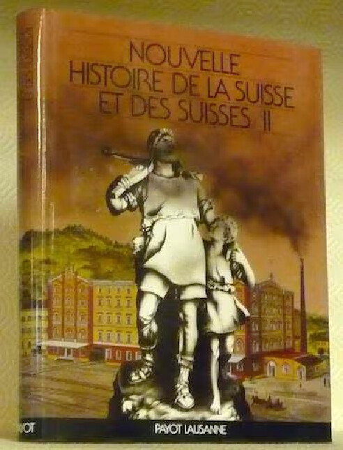 Nouvelle historie de la Suisse et des Suisses