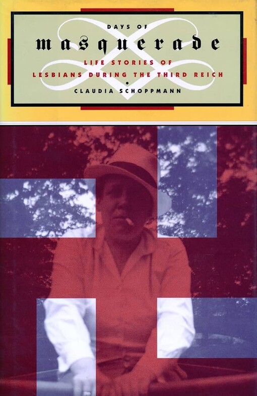 Days of masquerade :life stories of lesbians during the Third Reich