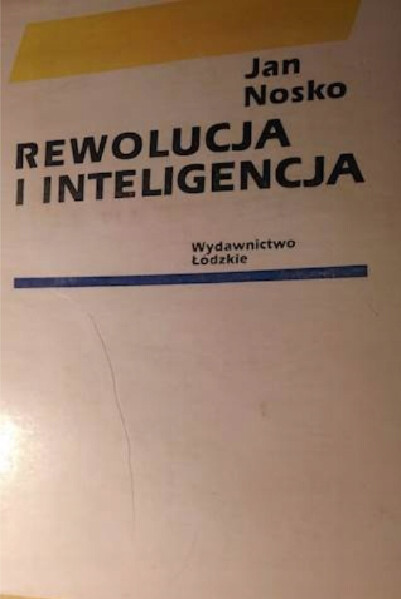 Rewolucja i inteligencja :PPR i PZPR w łódzkim środowisku akademickim 1945-1971