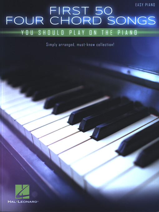 First 50 four chord songs you should play on the piano : simply arranged, must-know collection!