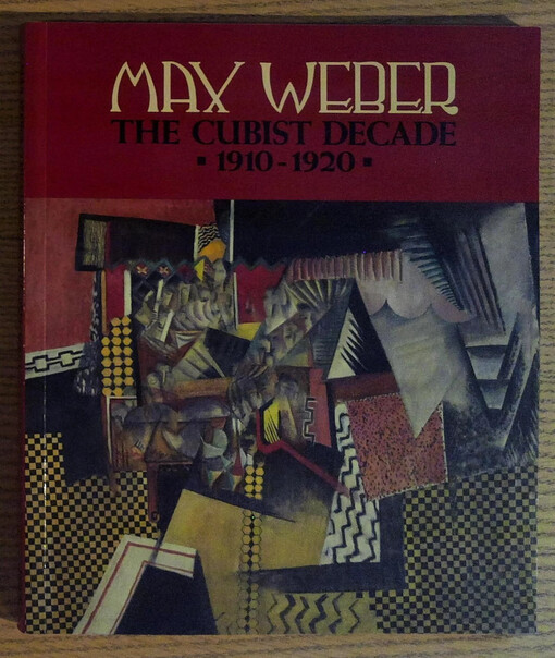 Max Weber: the cubist decade, 1910-1920 :essay by Percy North